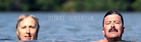 Ice Palace first pre-release "Silence is Clean"